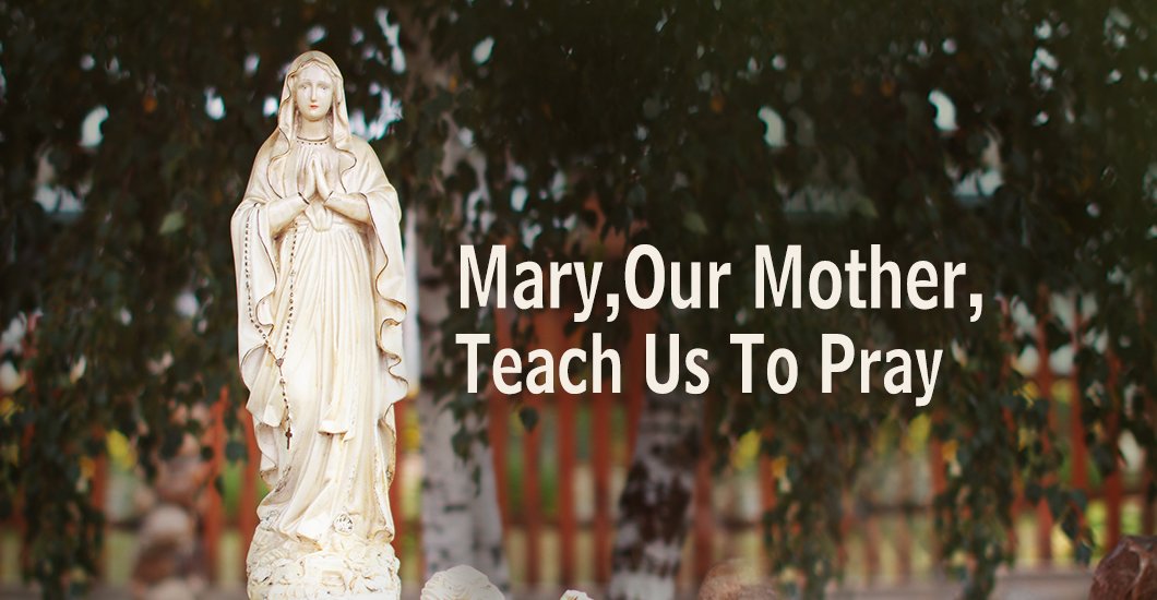 Mary, Our Mother, Teach Us to Pray Connie Beckman
